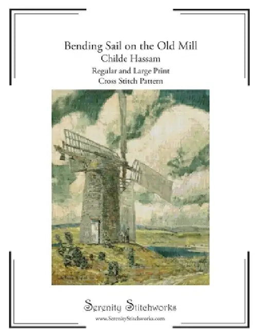 Bending Sail on the Old Mill Cross Stitch Pattern Book - Childe Hassam: Regular and Large Print Cross Stitch Pattern by Carmen Wolf, Serenity Stitchworks