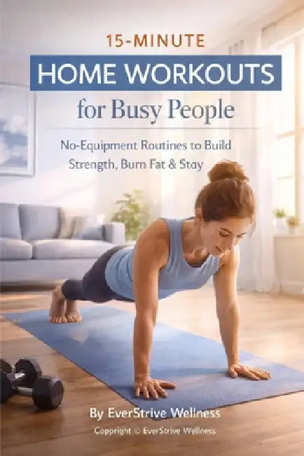 15-Minute Home Workouts for Busy People by Everstrive Wellness