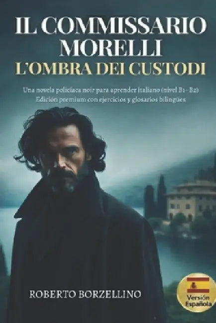 Il Commissario Morelli. L'Ombra dei Custodi: Una novela policíaca noir para aprender italiano (nivel B1-B2) Edición premium con ejercicios y glosarios by Roberto Borzellino
