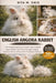 English Angora Rabbit: The Complete Beginner-to-Expert Guide to English Angora Rabbit Care, Wool Grooming, Housing, Nutrition, Health, and Stress-Free by Rita M. Oris