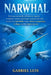 Narwhal: From ancient myths and unicorn legends to modern science and climate research, this book reveals how narwhals connect history, imagination, e by Gabriel Luis