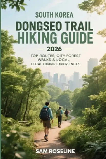 South Korea Dongseo Trail Hiking Guide 2026: Top Routes, City Forest Walks & Local Hiking Experiences by Sam Roseline