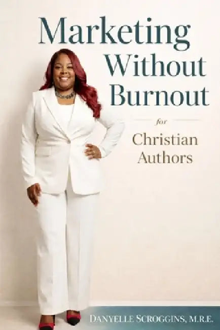 Marketing Without Burnout For Christian Authors by Danyelle Scroggins