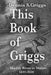 This Book of Griggs: Muddy River to Maine: 1637-2026 by Diana Lynn Griggs, Dennis Scott Griggs