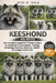 Keeshond as Pets: The Complete Beginner-To-Expert Guide To Keeshond Temperament, Training, Grooming, Nutrition, Exercise, Health, And Happy Family Lif by Rita M. Oris