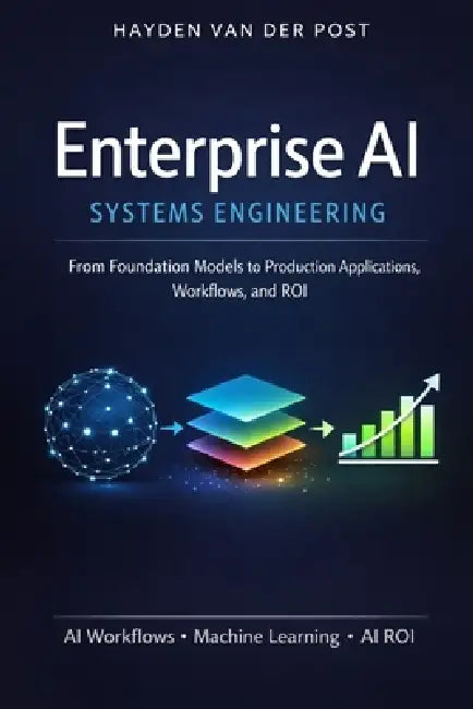Enterprise AI Systems Engineering: A Comprehensive Guide: Patterns, Workflows, and Prompt Architectures for LLM Applications by Alice Schwartz, Takehiro Kanegi, Hayden Van Der Post