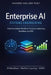 Enterprise AI Systems Engineering: A Comprehensive Guide: Patterns, Workflows, and Prompt Architectures for LLM Applications by Alice Schwartz, Takehiro Kanegi, Hayden Van Der Post