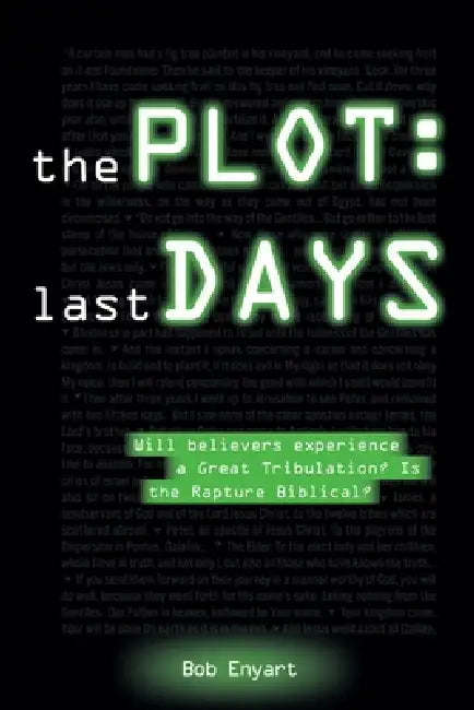 The Plot: Last Days by Dominic Enyart, Pastor Bob Enyart