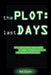 The Plot: Last Days by Dominic Enyart, Pastor Bob Enyart