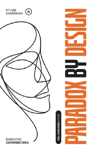 Paradox by Design by Lark Aakarshan