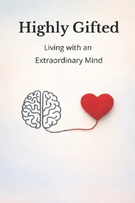 Highly Gifted: Living with an Extraordinary Mind by Daniel Czerwenka