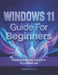 WINDOWS 11 Guide FOR BEGINNERS: Simple Step-by-Step Instructions for Confident Use by Michael A. Lemon