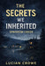 The Secrets We Inherited: Sparrow Creek by Lucian Crowe