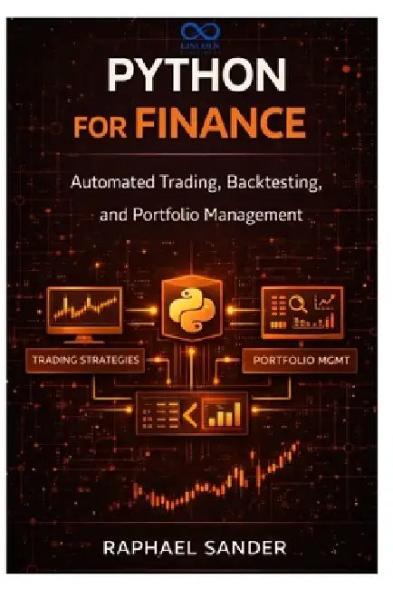 Python for Finance: Automated Trading, Backtesting, and Portfolio Management by Raphael Sander