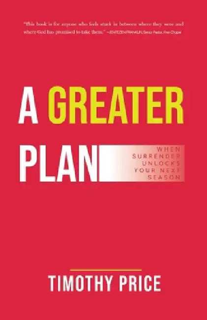 A Greater Plan: When Surrender Unlocks Your Next Season by Jentezen Franklin, Timothy Price