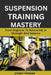 Suspension Training Mastery: From Beginner To Advanced, In Strength And Balance by Sidney Herman