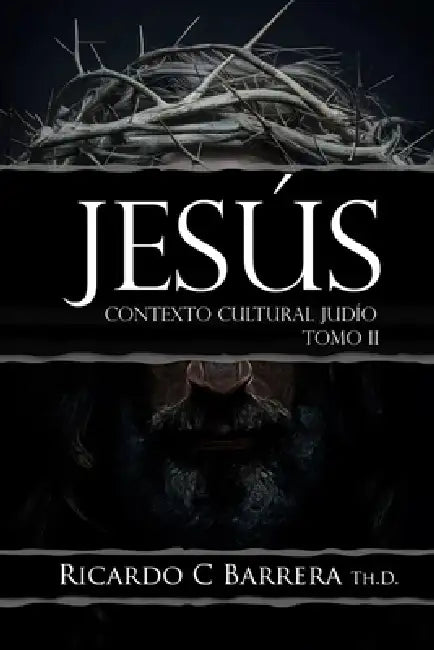 Jesús: Contexto Cultural Judío Tomo II by Ricardo C. Barrera