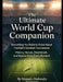 The Ultimate World Cup Companion: Everything You Need to Know About Football's Greatest Tournament: History, Heroes, Heartbreak, and How to Enjoy Ever by Mapula Makwela