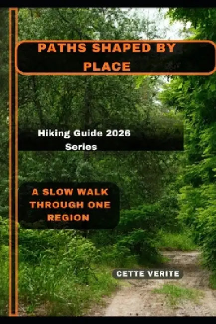 Paths Shaped by Place: A Slow Walk Through One Region by Cette Verite