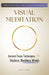 Visual Meditation: Ancient Focus Techniques for Modern, Restless Minds by Ram Gunjal