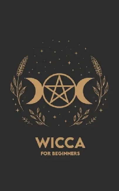 Wicca for Beginners: Rituals, Exercises, and a 30-day Path to begin with simplicity by Carlos Angel