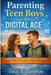 Parenting Teen Boys in the Digital Age: A Modern Parenting Guide to Raising Confident Responsible and Capable Teen Boys by Emily R. Thompson