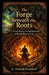 The Forge Beneath the Roots: A 30-Day Journey Through Norse Shadow Work to Reclaim Power and Joy by Hrafnúlf Kvasirheill