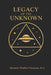 Legacy of the Unknown by Benjamin Wheldon-Thompson M. a.