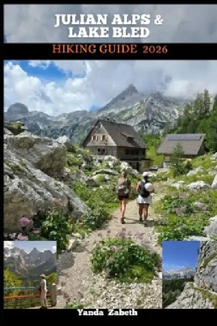 Julian Alps & Lake Bled Hiking Guide 2026 by Yanda Zabeth