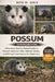 Possum Handbook: A Practical, Reality-Based Guide to Possum Behavior, Diet, Habitat, Safety, and Ethical Coexistence for Beginners by Rita M. Oris