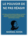 Le Pouvoir de Ne Pas Réagir: Maîtrisez La Discipline Émotionnelle, Le Silence, La Sur-Réflexion, Et Restez Calme Dans Un Monde Chaotique Grâce À Une I by Marisol Niven