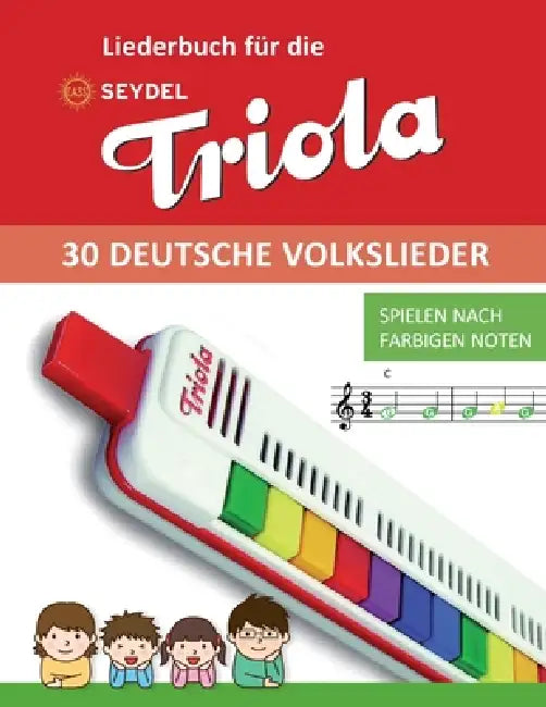 Liederbuch für die Seydel Triola - 30 deutsche Volkslieder: Spielen nach farbigen Noten by Bettina Schipp, Reynhard Boegl