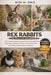 Rex Rabbits as Pets for Beginners: The Complete Beginner-to-Expert Guide to Rex Rabbit Care, Temperament, Housing, Nutrition, Litter Training, Health, by Rita M. Oris