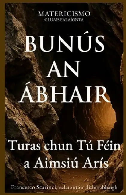 Bunús an Ábhair: Turas chun Tú Féin a Aimsiú Arís by Francesco Scarinci