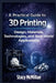 A Practical Guide to 3D Printing: Design, Materials, Technologies, and Real-World Applications by Stacy McMillan