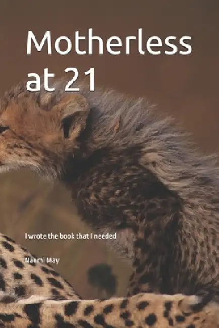 Motherless at 21 by Naomi May