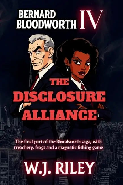 Bernard Bloodworth IV - The Disclosure Alliance by W. J. Riley