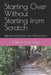Starting Over Without Starting from Scratch: Reframing Failure into Momentum by Milinie Fereday