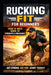 Rucking Fit - For Beginners: Your 12 Week Guide to Strength and Endurance at any age by Max Walker