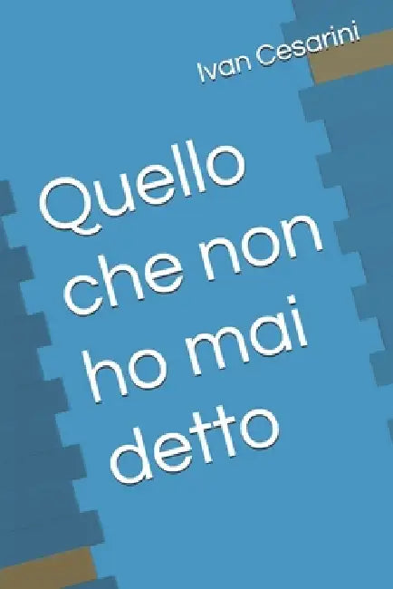 Quello che non ho mai detto by Ivan Cesarini
