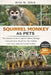 Squirrel Monkey as Pets: The Complete Guide to Squirrel Monkey Biology, Communication, Social Life, Diet, Habitat, and Conservation for Curious Reader by Rita M. Oris