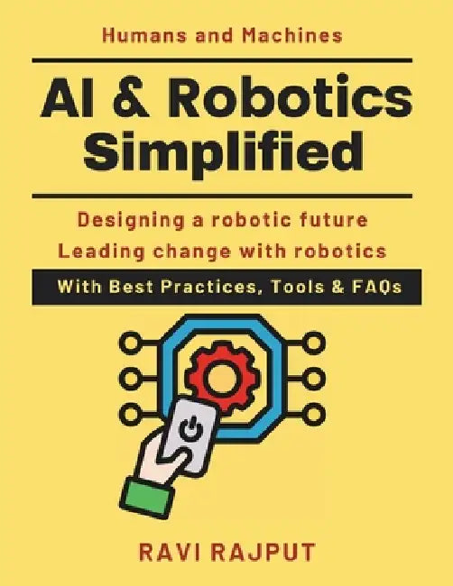 AI & Robotics Simplified: How Robots Shape Work & Life AI automation explained robotics for professionals robotics technology trends AI robotics trans by Ravi Rajput