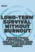 Long-Term Survival Without Burnout: Staying stable, functional, and mentally clear when disruption becomes normal by Ada P