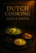 Dutch Cooking.: Cozy & simple. by Luca Gaevito