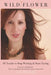 Wildflower: A Guide to Understanding the Mind That Runs Your Life by Sandra K. Milligan