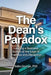 The Dean's Paradox: Leading a Business School at the Edge of Tradition and Disruption by Babu George