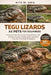 Tegu Lizards as Pets for Beginners: A Practical, Reality-Based Guide To Tegu Behavior, Safe Handling, Housing, Feeding, Health, And Ethical Long-Term by Rita M. Oris