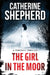 The Girl in the Moor: A Forensic Thriller by Catherine Shepherd