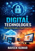 Digital Technologies: From Cyber Security to Cloud Computing by Naveen Kumar