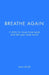 Breathe Again: 7 Steps to Calm Your Mind and Reclaim Your Peace by Jean Désiré